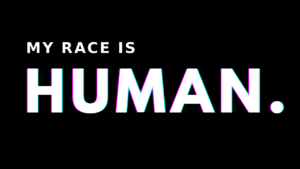 My Race is Human